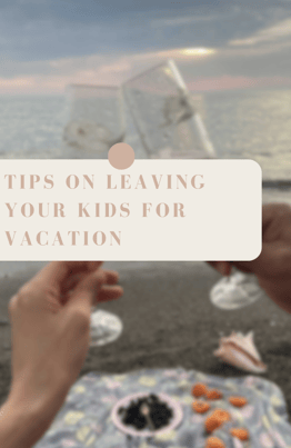 Tips on leaving kids on vacation